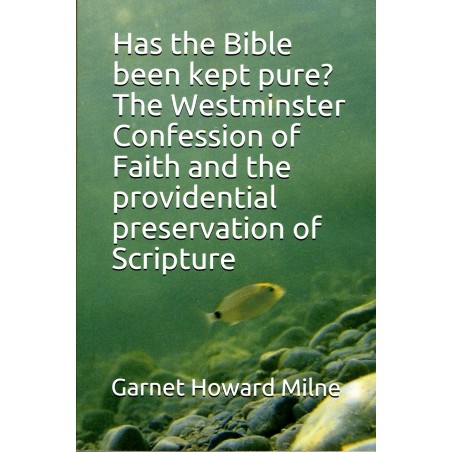 Has the Bible been kept pure?  The Westminster Confession of Faith and the providential preservation of Scripture